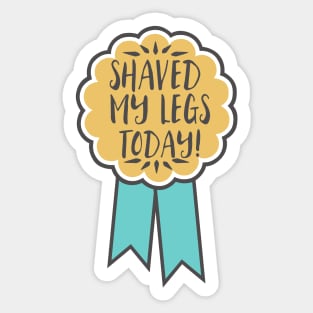 Adulting award - shaved my legs today! Sticker